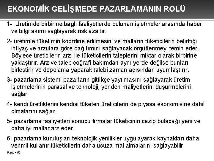 EKONOMİK GELİŞMEDE PAZARLAMANIN ROLÜ 1 - Üretimde birbirine bağlı faaliyetlerde bulunan işletmeler arasında haber