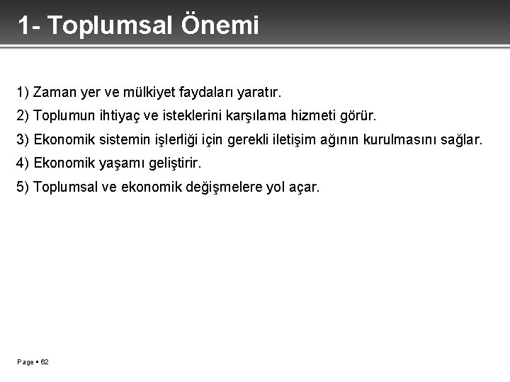 1 - Toplumsal Önemi 1) Zaman yer ve mülkiyet faydaları yaratır. 2) Toplumun ihtiyaç