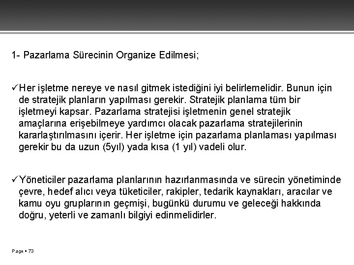 1 - Pazarlama Sürecinin Organize Edilmesi; üHer işletme nereye ve nasıl gitmek istediğini iyi