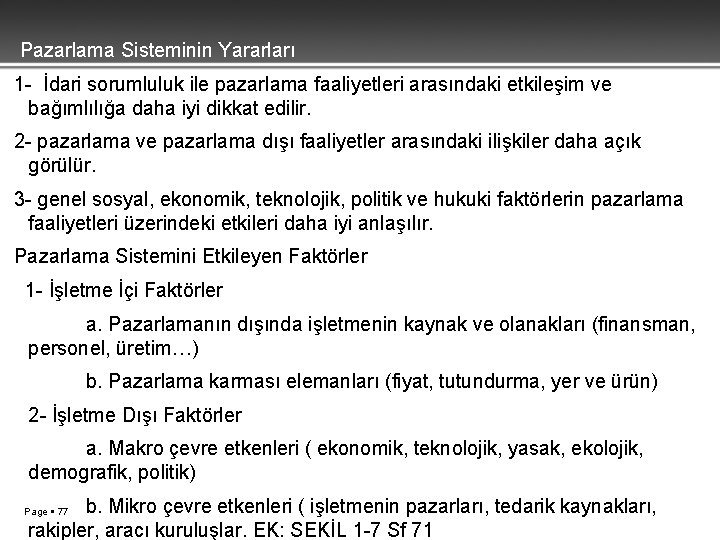  Pazarlama Sisteminin Yararları 1 - İdari sorumluluk ile pazarlama faaliyetleri arasındaki etkileşim ve