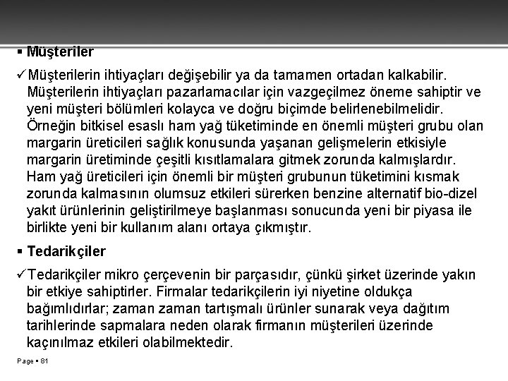  Müşteriler üMüşterilerin ihtiyaçları değişebilir ya da tamamen ortadan kalkabilir. Müşterilerin ihtiyaçları pazarlamacılar için