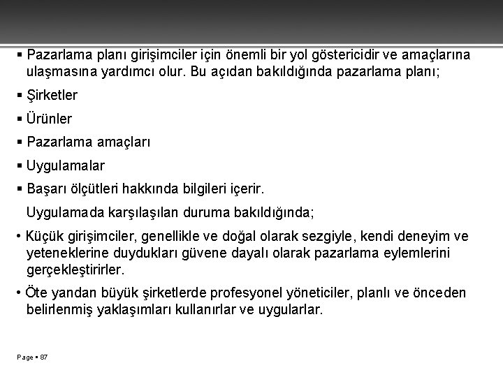  Pazarlama planı girişimciler için önemli bir yol göstericidir ve amaçlarına ulaşmasına yardımcı olur.