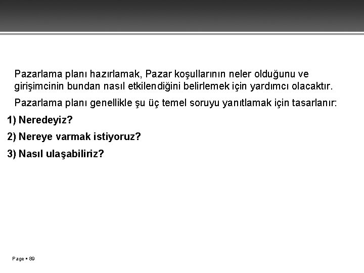 Pazarlama planı hazırlamak, Pazar koşullarının neler olduğunu ve girişimcinin bundan nasıl etkilendiğini belirlemek için