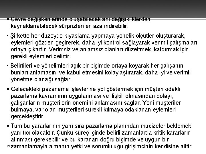  Çevre değişkenlerinde oluşabilecek ani değişikliklerden kaynaklanabilecek sürprizleri en aza indirebilir. • Şirkette her