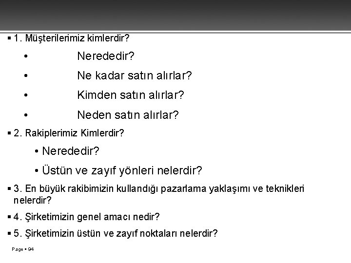  1. Müşterilerimiz kimlerdir? • Nerededir? • Ne kadar satın alırlar? • Kimden satın