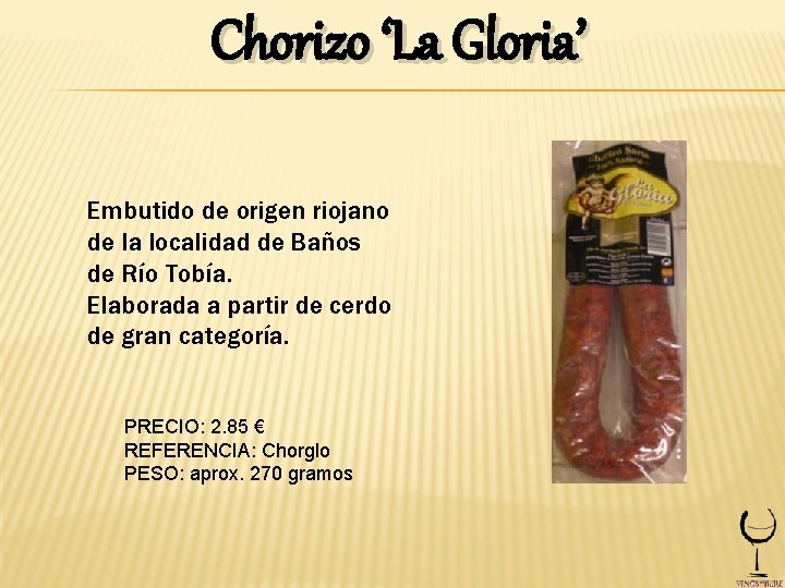 Chorizo ‘La Gloria’ Embutido de origen riojano de la localidad de Baños de Río