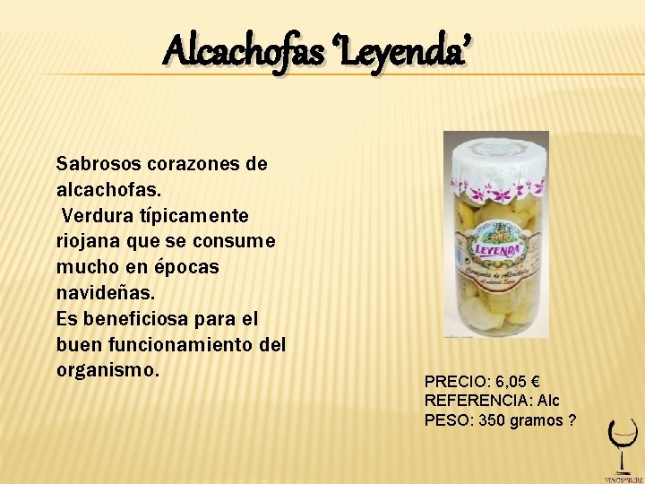 Alcachofas ‘Leyenda’ Sabrosos corazones de alcachofas. Verdura típicamente riojana que se consume mucho en