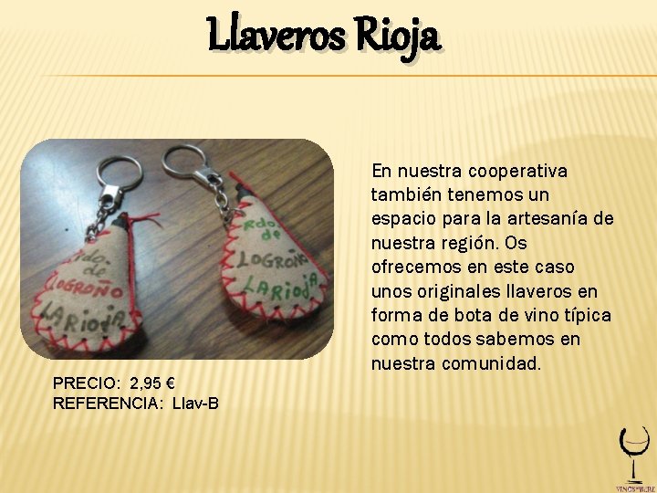 Llaveros Rioja En nuestra cooperativa también tenemos un espacio para la artesanía de nuestra