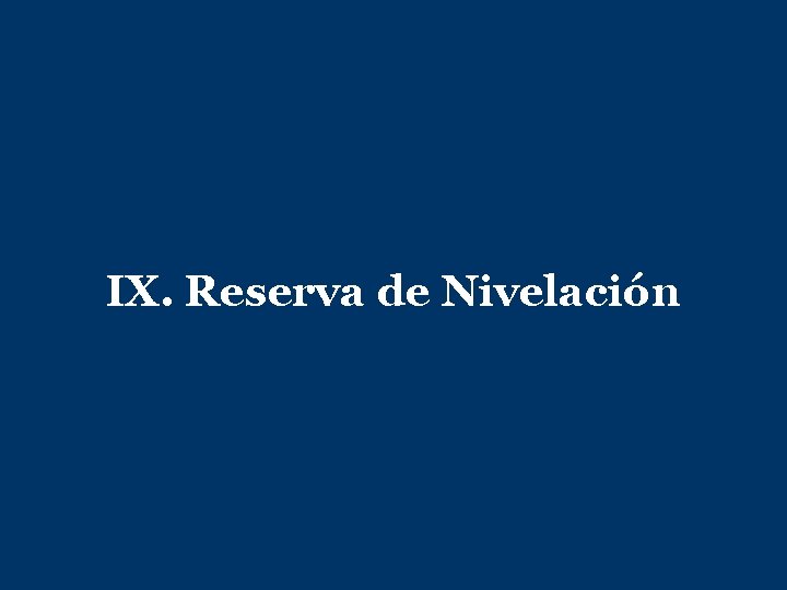 IX. Reserva de Nivelación 