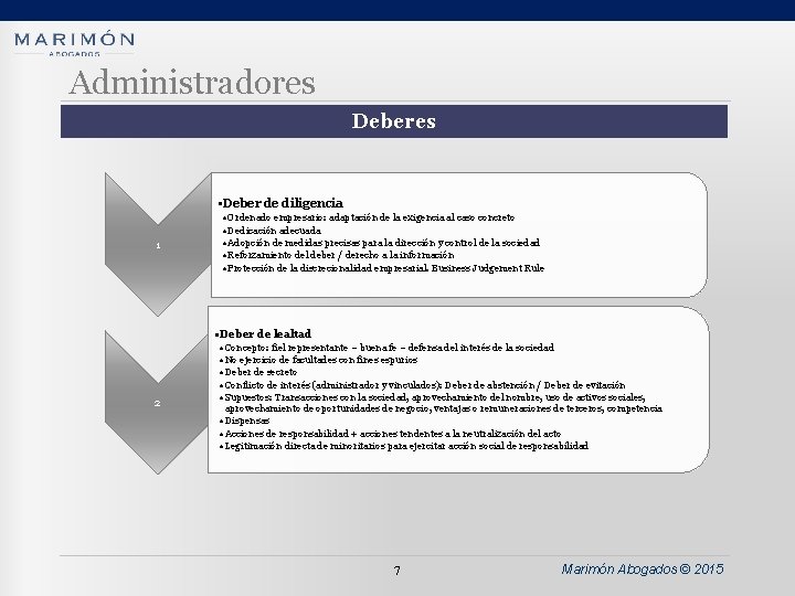 Administradores Deberes • Deber de diligencia 1 • Ordenado empresario: adaptación de la exigencia