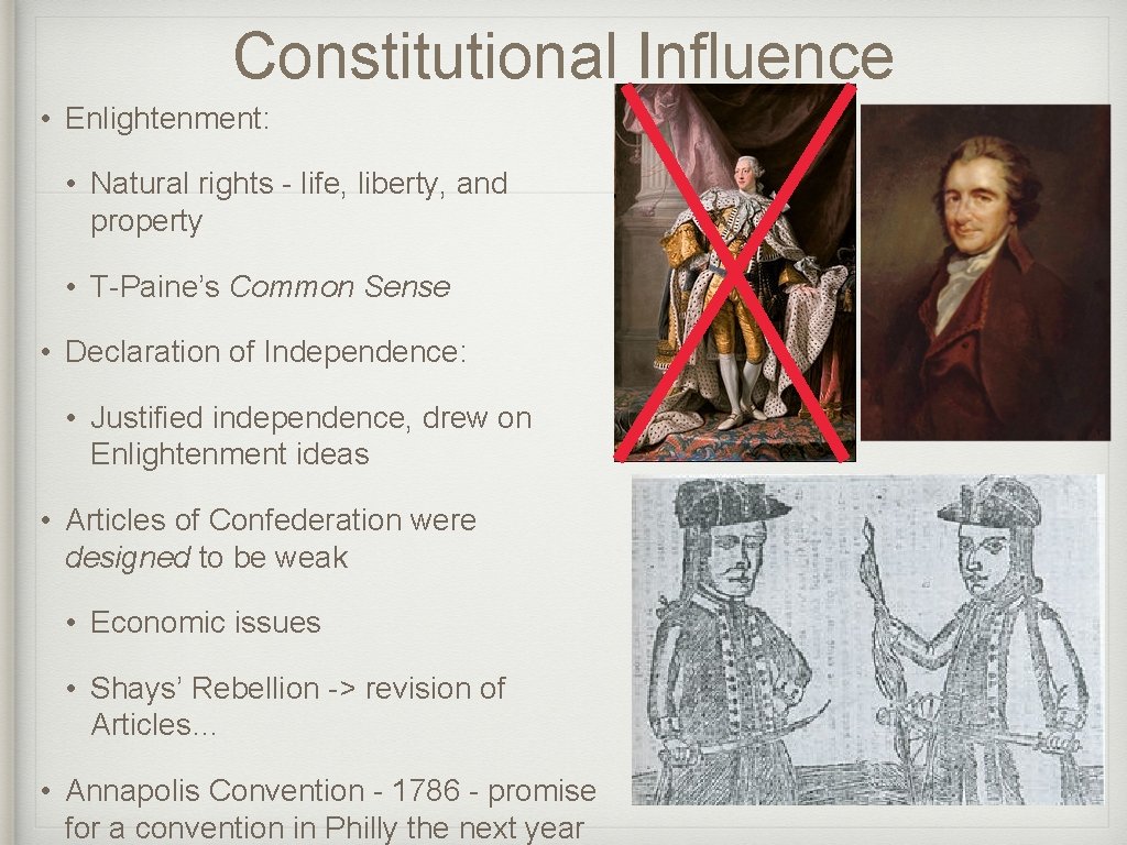 Constitutional Influence • Enlightenment: • Natural rights - life, liberty, and property • T-Paine’s