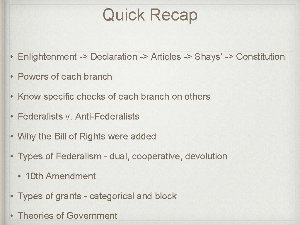 Quick Recap • Enlightenment -> Declaration -> Articles -> Shays’ -> Constitution • Powers