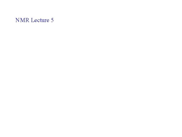 NMR Lecture 5 
