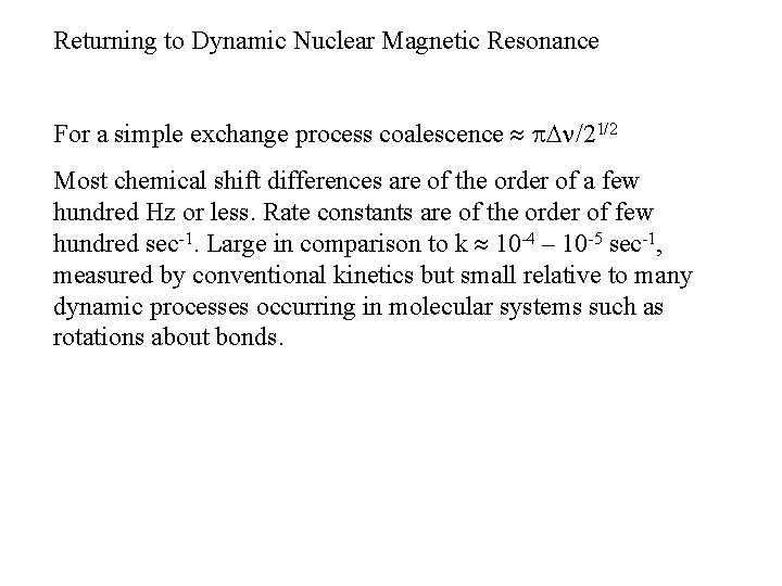 Returning to Dynamic Nuclear Magnetic Resonance For a simple exchange process coalescence /21/2 Most