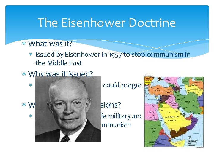 The Eisenhower Doctrine What was it? Issued by Eisenhower in 1957 to stop communism