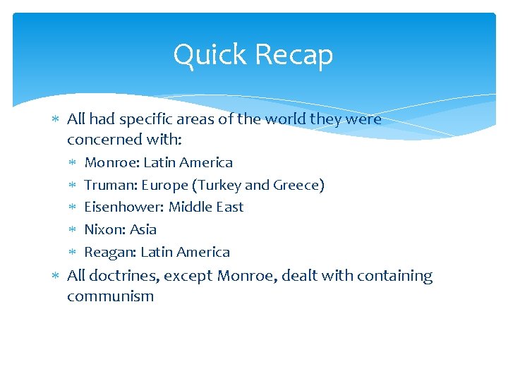 Quick Recap All had specific areas of the world they were concerned with: Monroe: