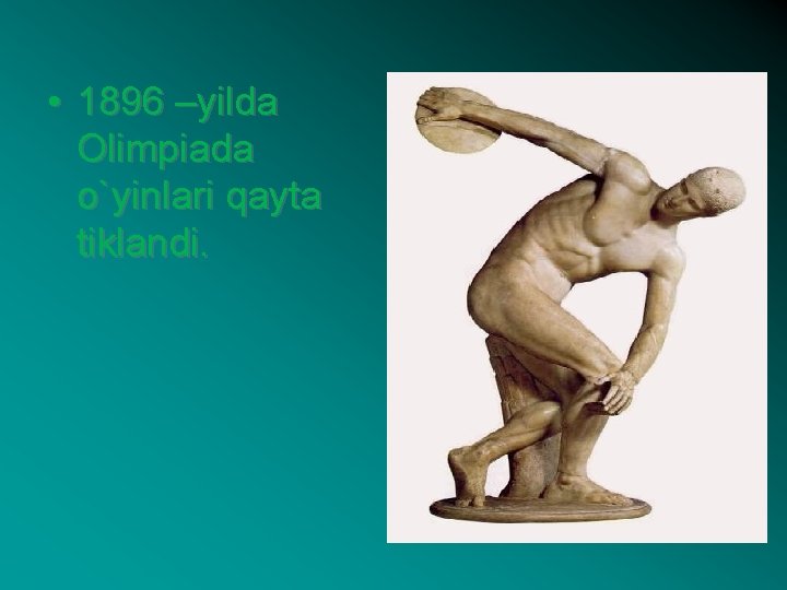  • 1896 –yilda Olimpiada o`yinlari qayta tiklandi. 