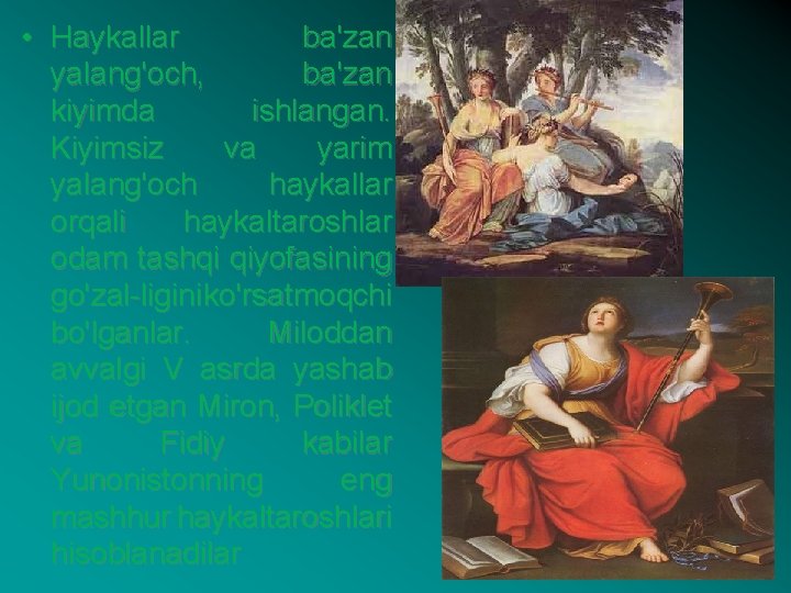  • Haykallar ba'zan yalang'och, ba'zan kiyimda ishlangan. Kiyimsiz va yarim yalang'och haykallar orqali