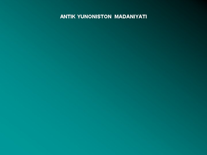 ANTIK YUNONISTON MADANIYATI 