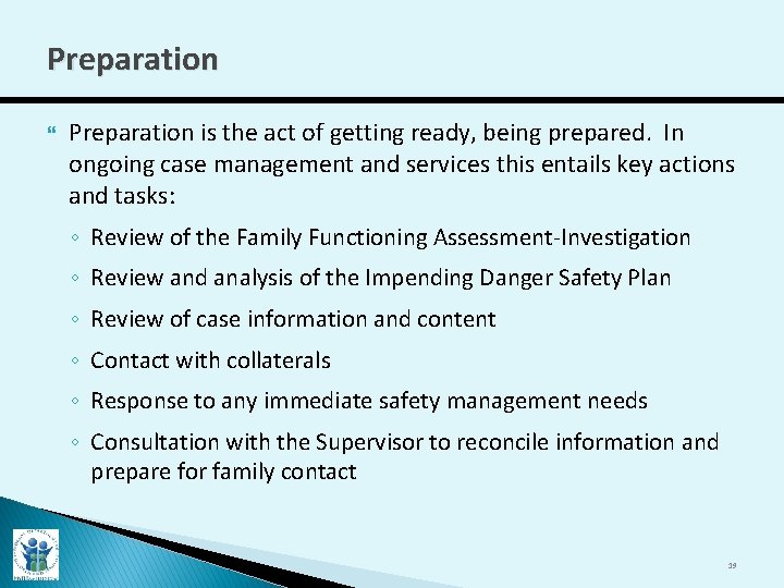 Preparation is the act of getting ready, being prepared. In ongoing case management and