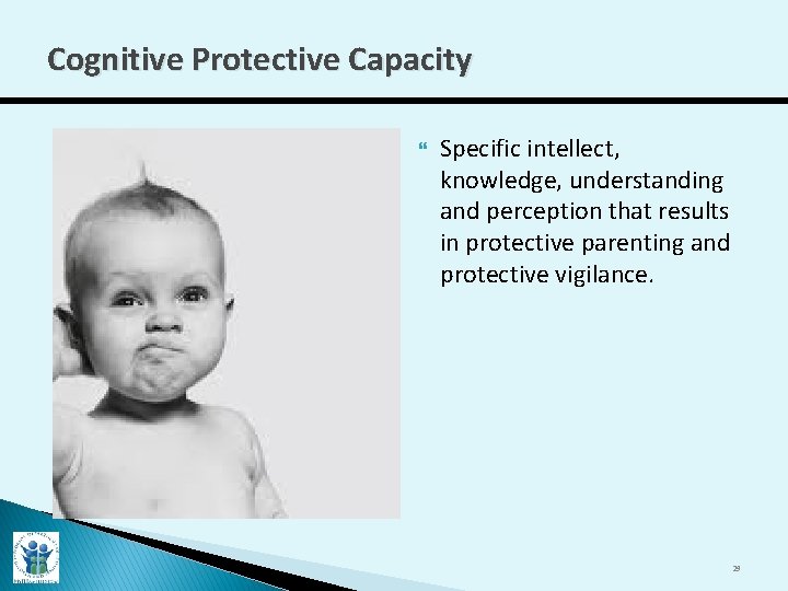 Cognitive Protective Capacity Specific intellect, knowledge, understanding and perception that results in protective parenting