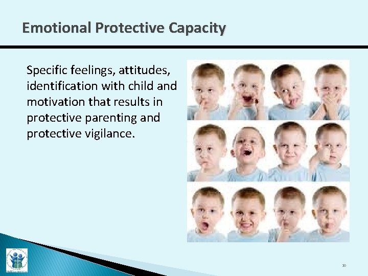Emotional Protective Capacity Specific feelings, attitudes, identification with child and motivation that results in
