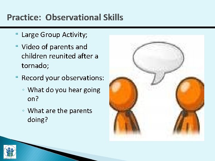 Practice: Observational Skills Large Group Activity; Video of parents and children reunited after a