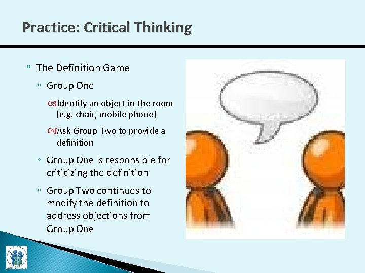 Practice: Critical Thinking The Definition Game ◦ Group One Identify an object in the