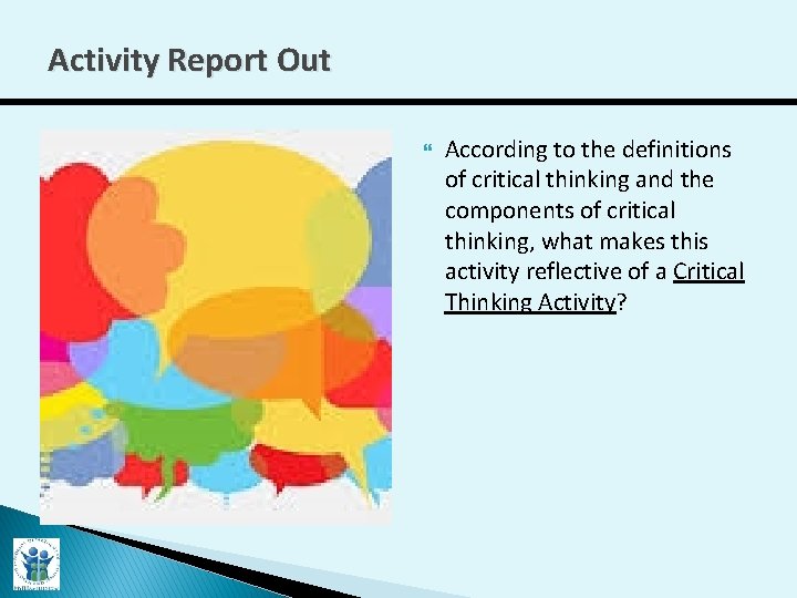 Activity Report Out According to the definitions of critical thinking and the components of