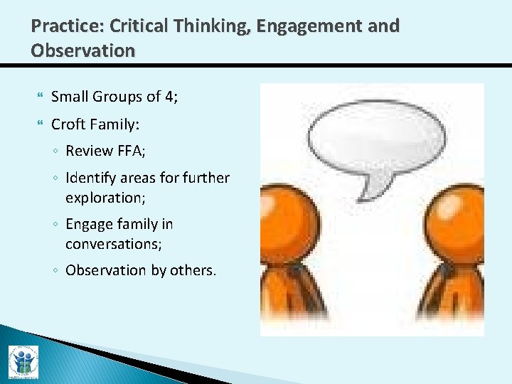 Practice: Critical Thinking, Engagement and Observation Small Groups of 4; Croft Family: ◦ Review