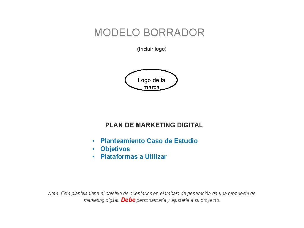 MODELO BORRADOR (Incluir logo) Logo de la marca PLAN DE MARKETING DIGITAL • Planteamiento