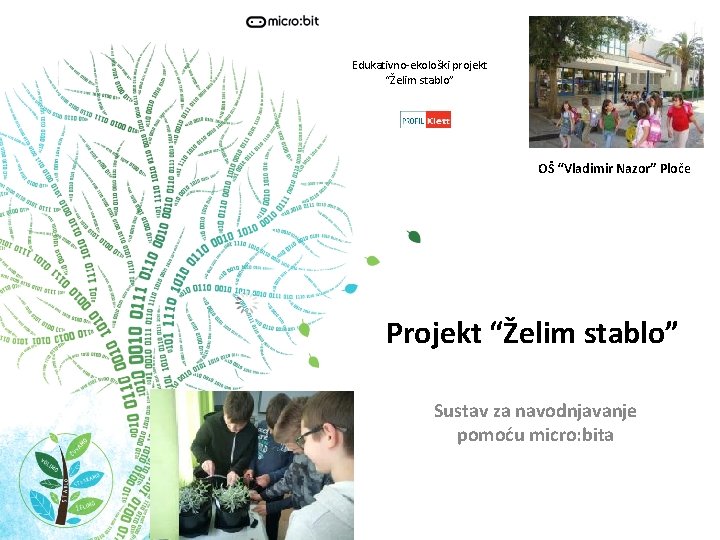 Edukativno-ekološki projekt “Želim stablo” OŠ “Vladimir Nazor” Ploče Projekt “Želim stablo” Sustav za navodnjavanje