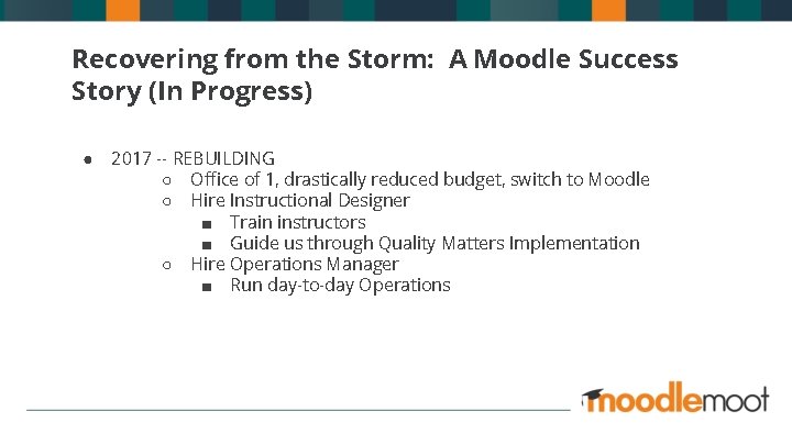 Recovering from the Storm: A Moodle Success Story (In Progress) ● 2017 -- REBUILDING