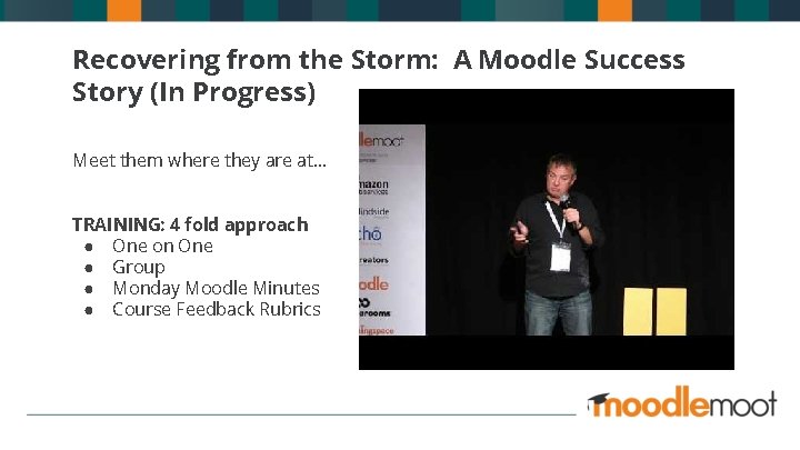 Recovering from the Storm: A Moodle Success Story (In Progress) Meet them where they