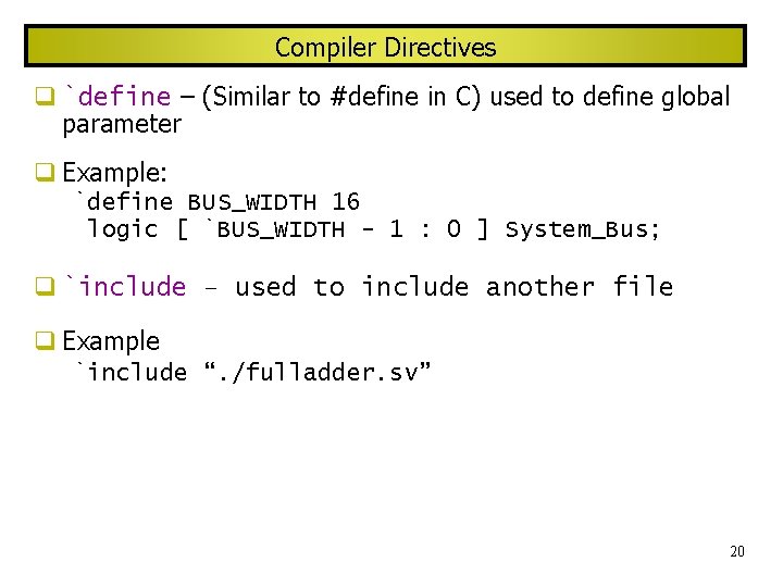 Compiler Directives `define – (Similar to #define in C) used to define global parameter