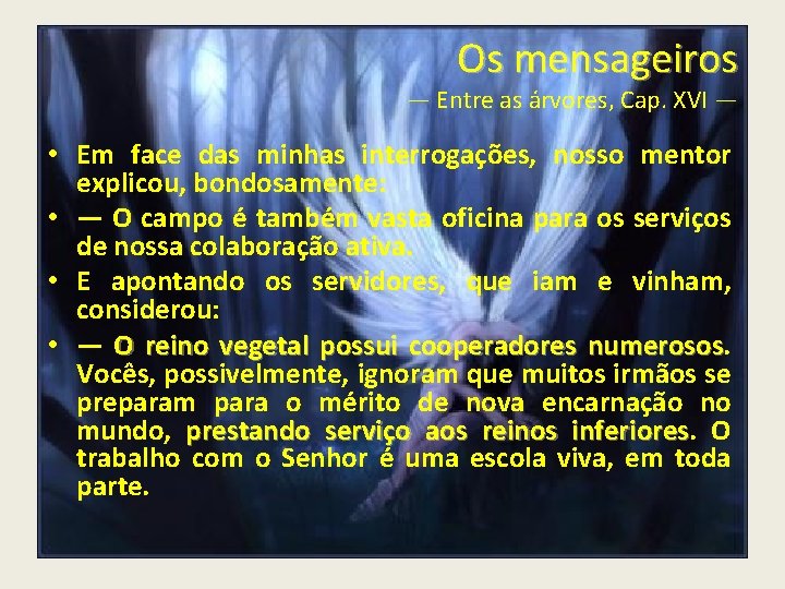 Os mensageiros — Entre as árvores, Cap. XVI — • Em face das minhas