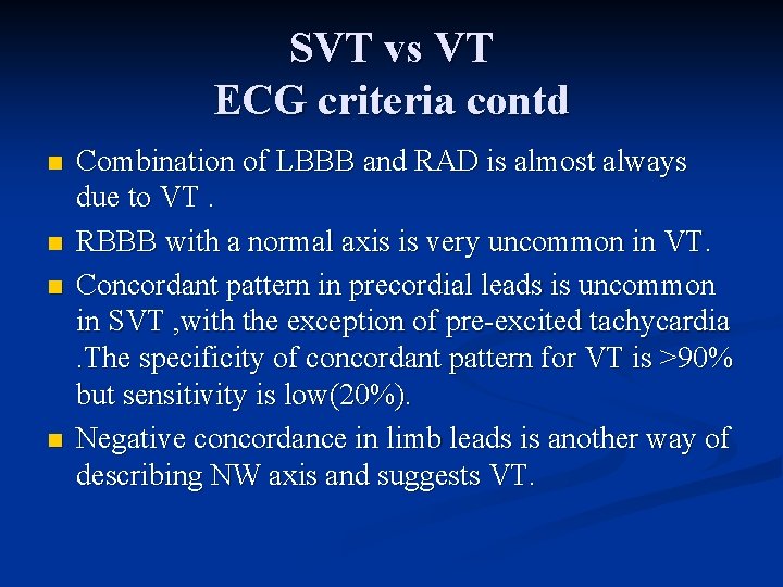SVT vs VT ECG criteria contd n n Combination of LBBB and RAD is