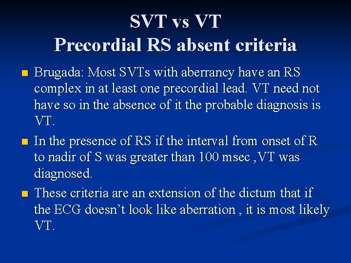 SVT vs VT Precordial RS absent criteria n n n Brugada: Most SVTs with