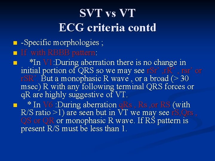 SVT vs VT ECG criteria contd n n -Specific morphologies ; If with RBBB