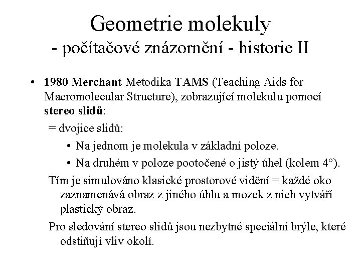 Geometrie molekuly - počítačové znázornění - historie II • 1980 Merchant Metodika TAMS (Teaching