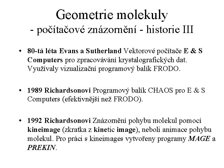 Geometrie molekuly - počítačové znázornění - historie III • 80 -tá léta Evans a