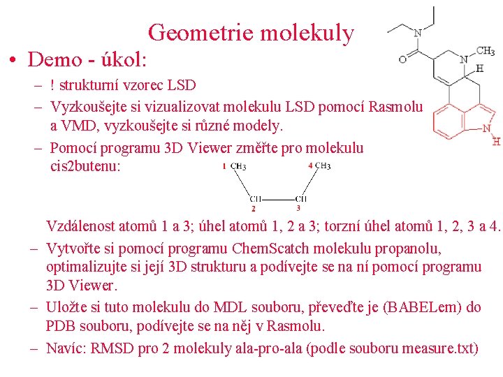  • Demo - úkol: Geometrie molekuly – ! strukturní vzorec LSD – Vyzkoušejte