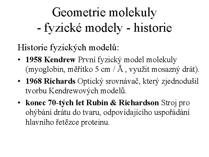 Geometrie molekuly - fyzické modely - historie Historie fyzických modelů: • 1958 Kendrew První