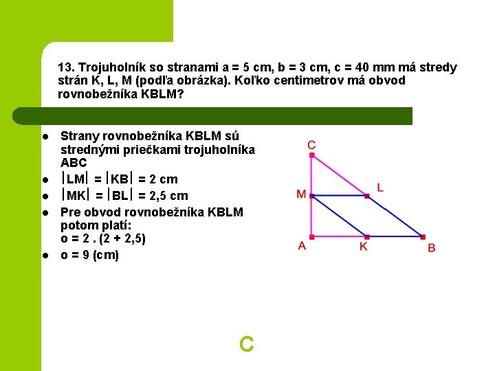 13. Trojuholník so stranami a = 5 cm, b = 3 cm, c =