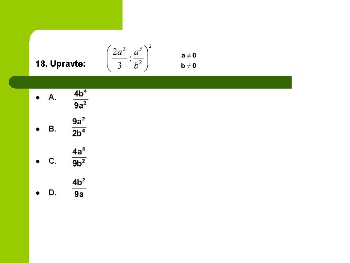 18. Upravte: l A. 4 l B. 8 l C. 16 l D. 32