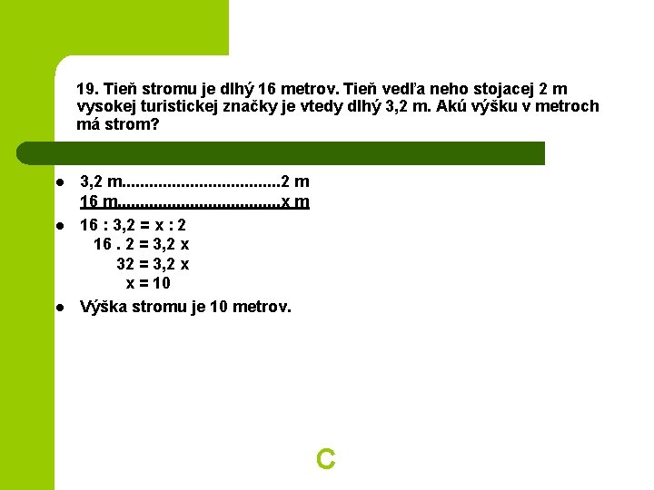 19. Tieň stromu je dlhý 16 metrov. Tieň vedľa neho stojacej 2 m vysokej