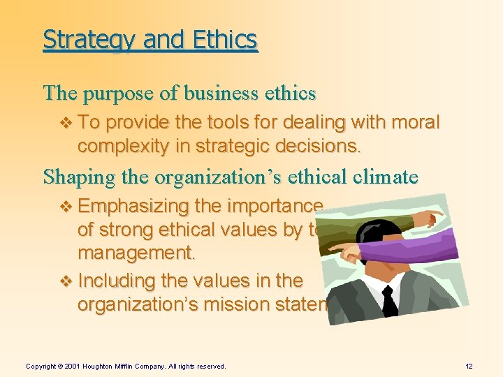 Strategy and Ethics The purpose of business ethics v To provide the tools for