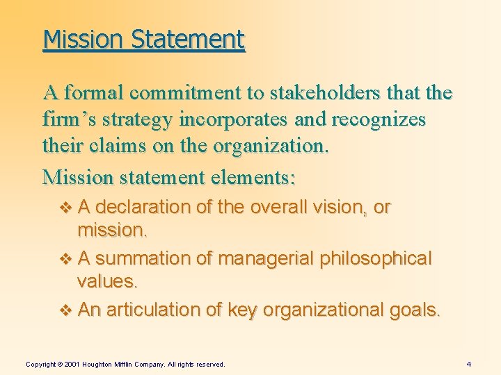 Mission Statement A formal commitment to stakeholders that the firm’s strategy incorporates and recognizes