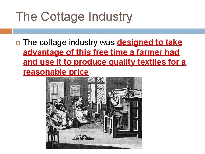 The Cottage Industry The cottage industry was designed to take advantage of this free