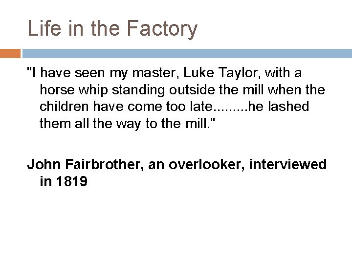 Life in the Factory "I have seen my master, Luke Taylor, with a horse